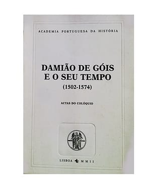 Damião de Góis e o seu Tempo (1502-1574)