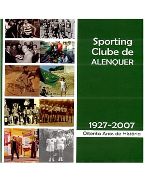 Sporting Clube de Alenquer – 1907-2007 80 Anos