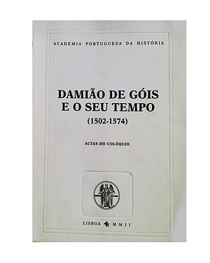 Damião de Góis e o seu Tempo (1502-1574)
